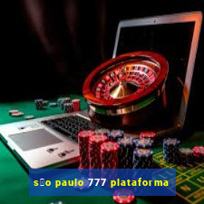 s茫o paulo 777 plataforma