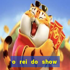 o rei do show filme completo dublado drive