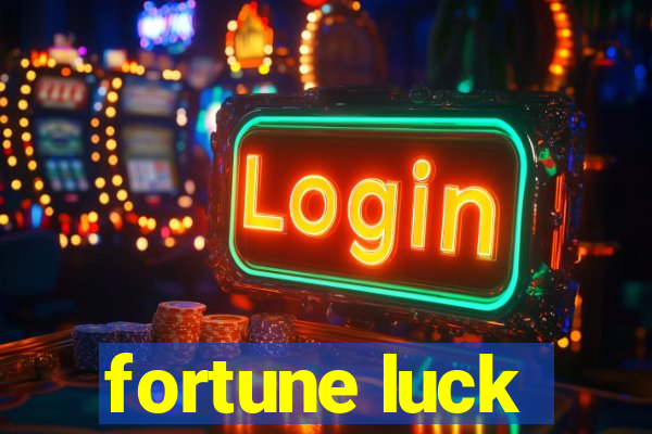 fortune luck