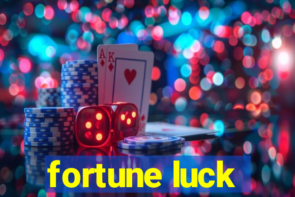 fortune luck