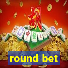 round bet