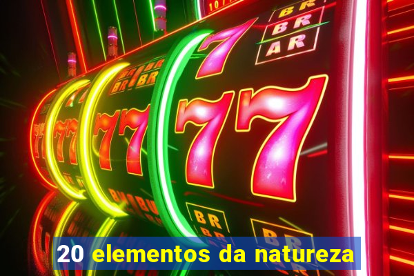 20 elementos da natureza