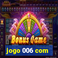 jogo 006 com