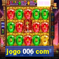 jogo 006 com