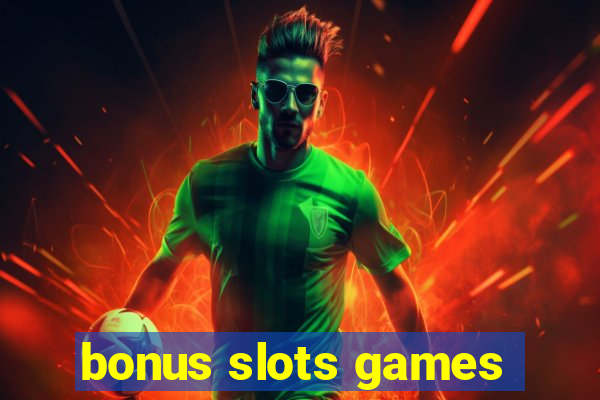 bonus slots games