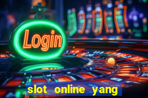 slot online yang sering kasih jackpot