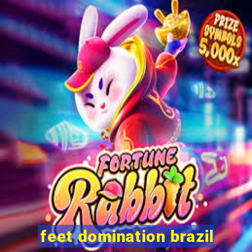 feet domination brazil