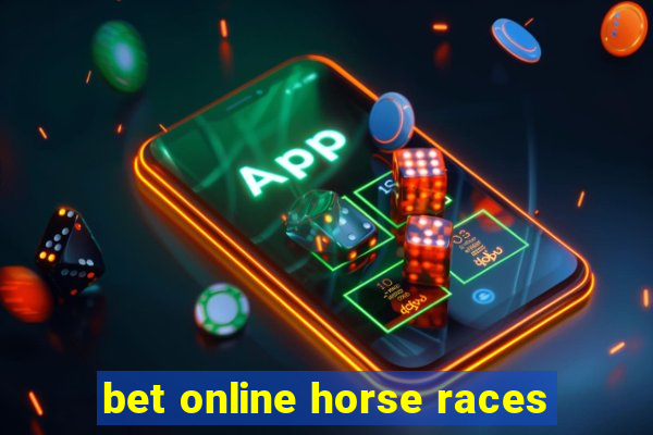 bet online horse races