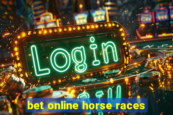 bet online horse races