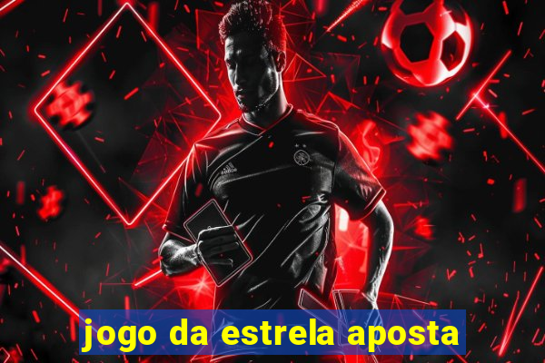 jogo da estrela aposta