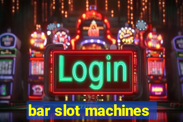 bar slot machines