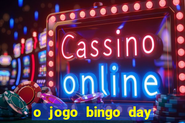 o jogo bingo day paga mesmo