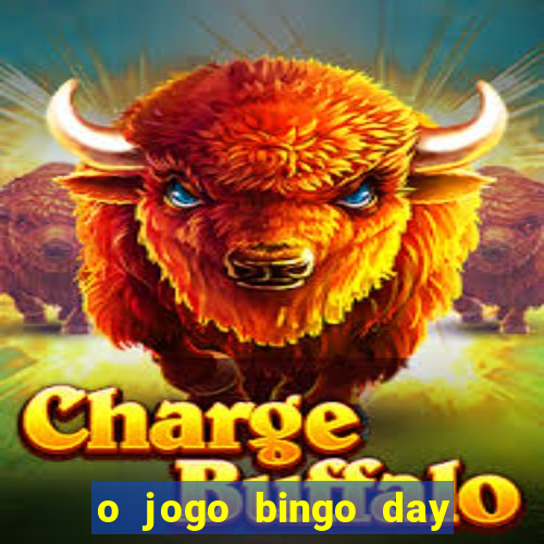 o jogo bingo day paga mesmo