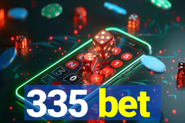 335 bet