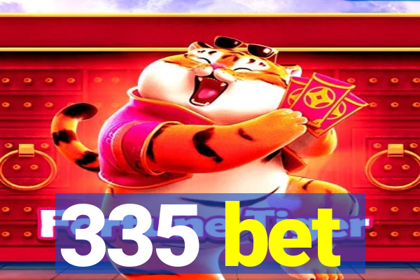 335 bet