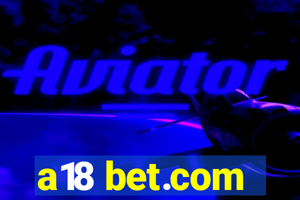 a18 bet.com