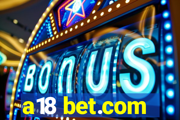 a18 bet.com