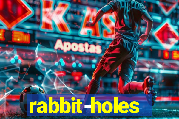 rabbit-holes