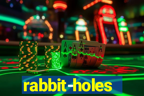 rabbit-holes