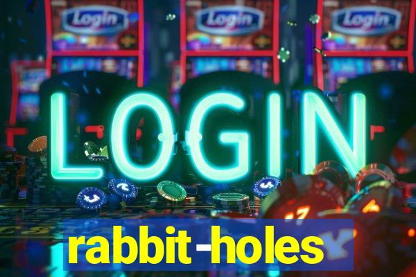 rabbit-holes