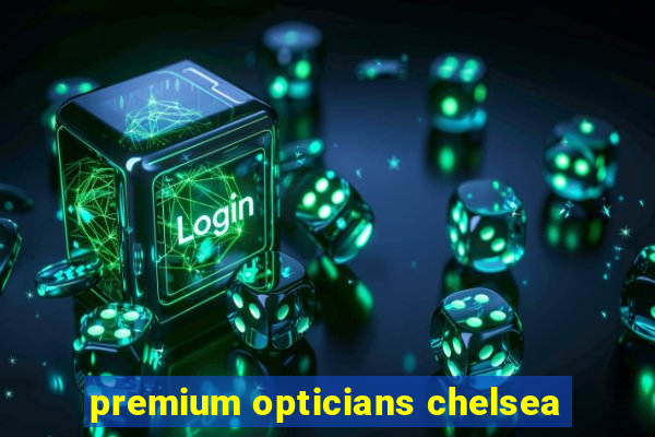 premium opticians chelsea