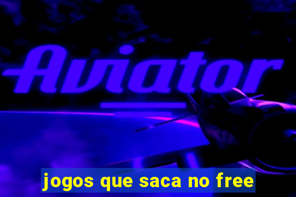 jogos que saca no free