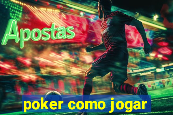 poker como jogar