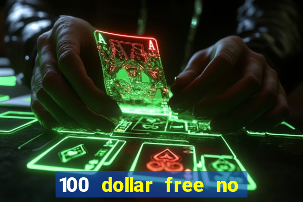 100 dollar free no deposit casino