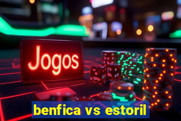 benfica vs estoril