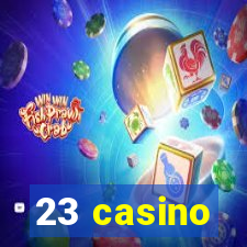 23 casino