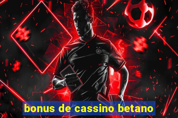 bonus de cassino betano