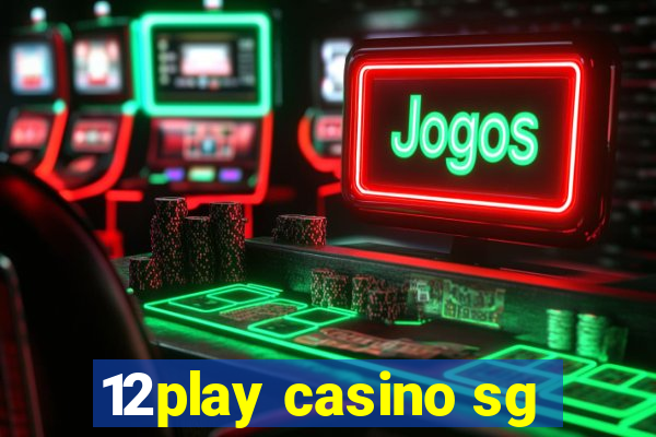 12play casino sg