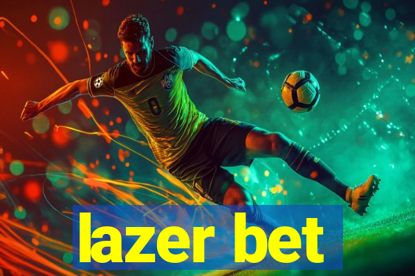 lazer bet