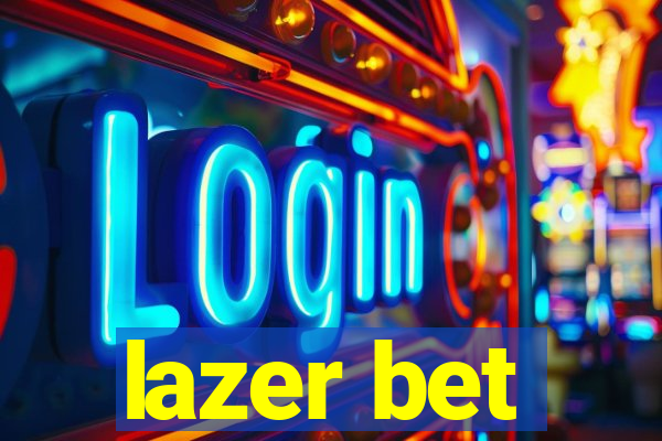 lazer bet