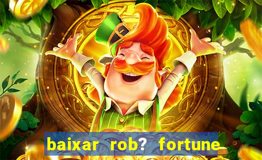 baixar rob? fortune tiger grátis