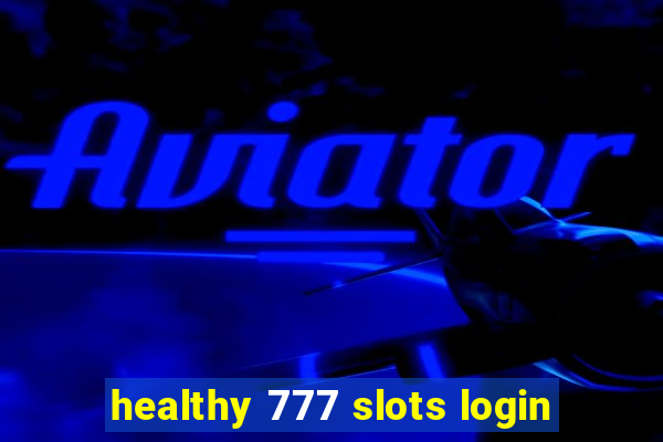 healthy 777 slots login