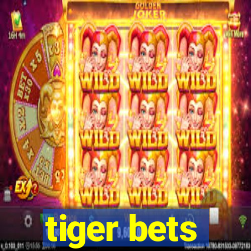 tiger bets