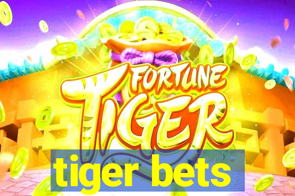 tiger bets