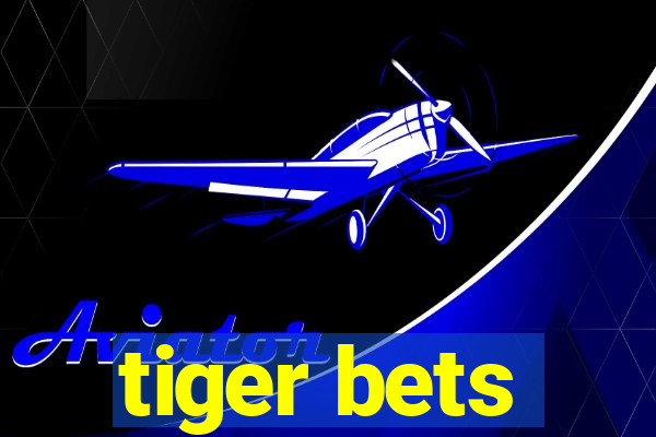 tiger bets