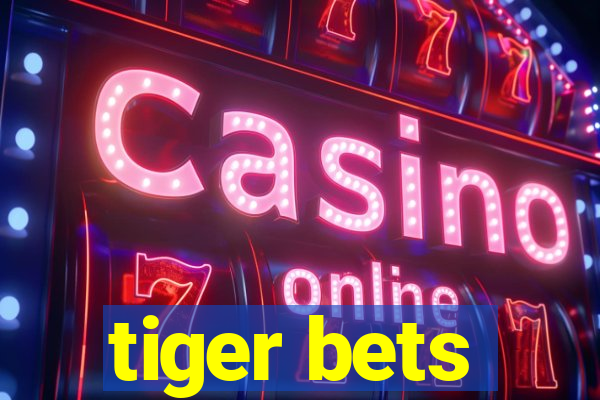 tiger bets