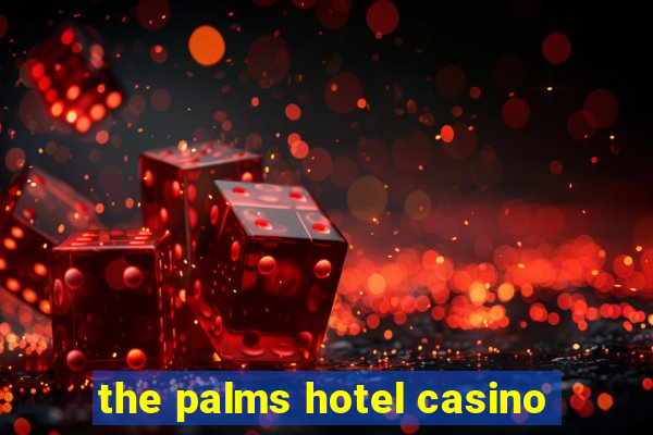 the palms hotel casino