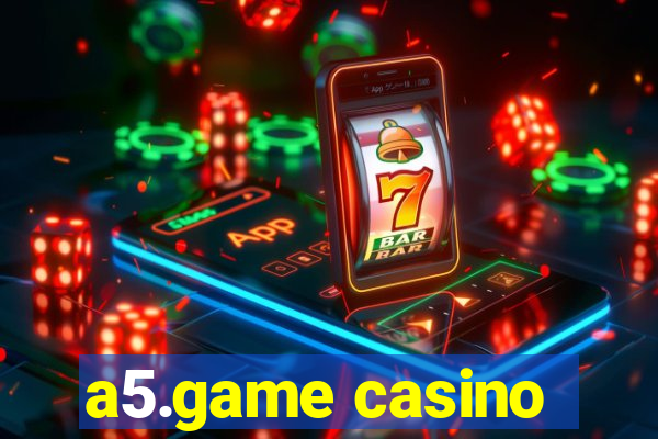 a5.game casino