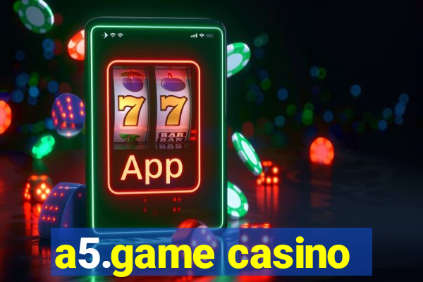 a5.game casino