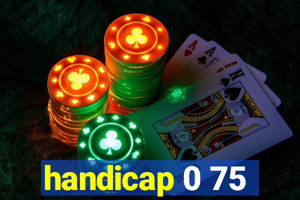 handicap 0 75