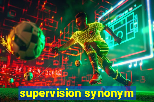 supervision synonym