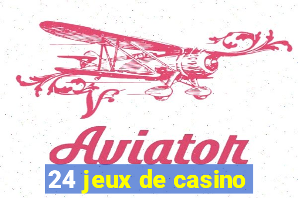 24 jeux de casino