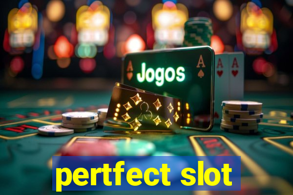 pertfect slot