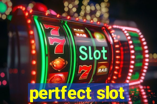 pertfect slot