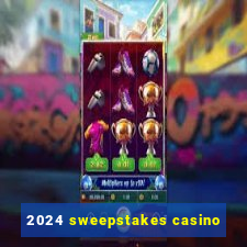 2024 sweepstakes casino