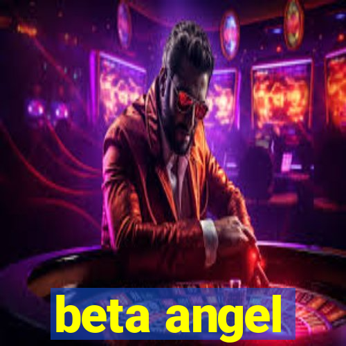 beta angel